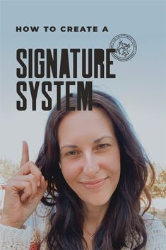 a woman smiling and pointing at the camera with text overlay that reads how to create a signature system