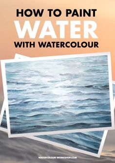 some water with the words how to paint water with watercolour in front of it