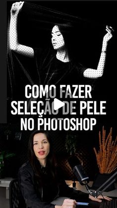 a woman sitting at a table with her arm up in the air and text that reads como fazer seleca de pele no photoshop