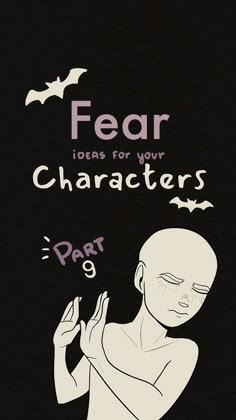 an image of a cartoon character with text that reads fear ideas for your characters part 9