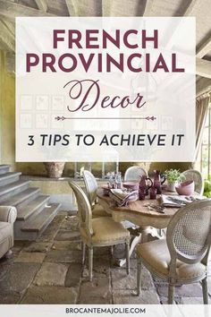 french provincial decor 3 tips to achieve it