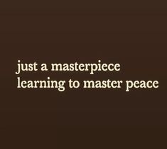 the words just a masterpiece learning to master peace are shown in white letters on a black background