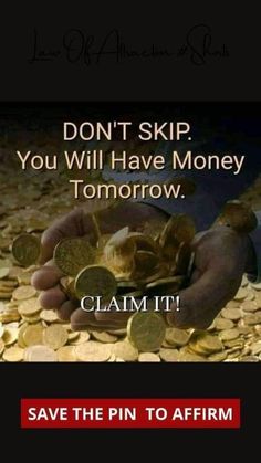 someone is holding money in their hands with the words don't skip you will have money tomorrow claim it save the pin to affirm