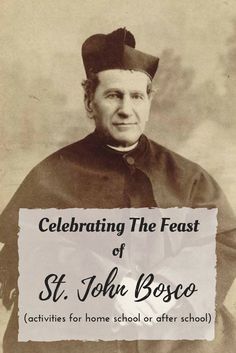 an old black and white photo of a man in a priest's robes with the words celebrating the feast of st john bosco activities for home school or after school