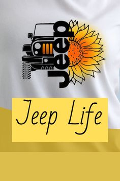 a jeep with sunflowers on the front and yellow lettering that reads jeep life