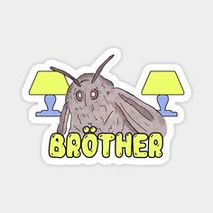 a sticker that says brother with a bug on it's chest and two lamps in the background