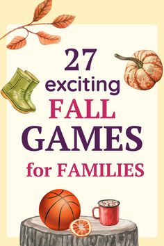 the cover of 27 exciting fall games for families