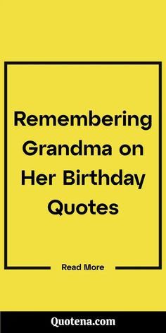 Remembering Grandma on Her Birthday Quotes Her Birthday Quotes, Go For It Quotes, Meaning Of Christmas