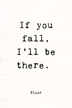 the quote if you fall, i'll be there on white paper with black ink