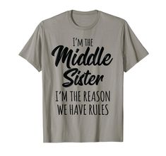 PRICES MAY VARY. Searching for a funny middle sister shirt to take siblings rivalry to another level? Looking for that sister shirt that will make your big brother or big sister go wild? Here it is to share funny moments with your oldest & youngest siblings! Matching sister shirts! Matching rivalry tshirts for the youngest, middle & oldest child! I am the Middle Sister Reason We Have Rules. Middle child shirt if you want to keep making rules among siblings! Lightweight, Classic fit, Double-needl Funny Big Sister Shirts, Funny Sister Shirts, Matching Sister Shirts Zazzle, Funny Sister Shirts Adults, Siblings Rivalry, I Have A Crazy Sister Shirt, Matching Sister Shirts, Middle Sister, Matching Sisters