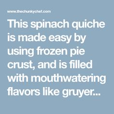 a quote that reads, this spinach quicke is made easy by using frozen pie crust