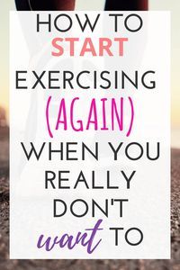 a sign that says how to start exercising again when you really don't want to