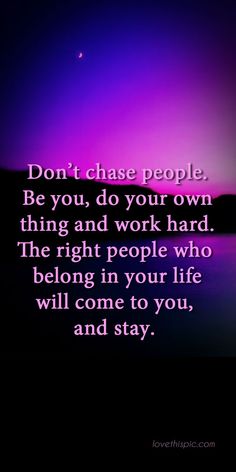 a quote that reads don't chase people be you, do your own thing and work hard