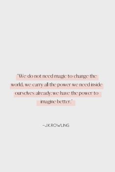 the quote we do not need magic to change the world, we carry all the power we need inside ourselves