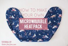 how to make your own microwavable heat pack with the instructions for making an oven mitt