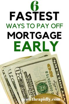 money with the words 6 fastest ways to pay off mortgage early