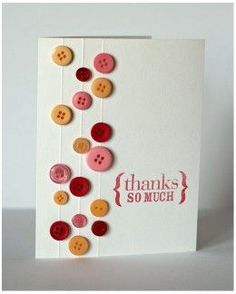 a card with buttons on it and the words thanks so much written in red ink