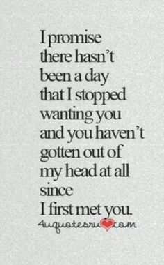 a poem written in black and white with the words i promise there hasn't been a day that stopped waiting you and you haven've got out of my head at all