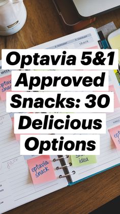 an open notebook with sticky notes on it and the words optavia 51 approved snacks 30 delicious options