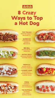 an advertisement for delish's 8 crazy ways to top a hot dog