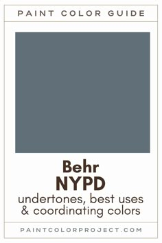 the paint color guide for behr nypd's best uses and coordinating colors