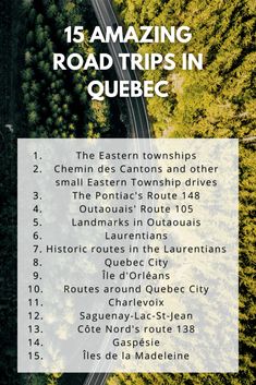 an aerial view of the road and trees with text that reads 15 amazing road trips in quebec