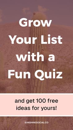 a cactus with the words grow your list with a fun quiz and get 100 free ideas for