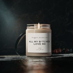 a candle that says, all my b tches love me