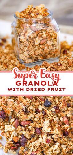 granola with dried fruit and nuts in a glass jar on a white surface, next to the words super easy granola with dried fruit