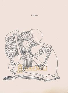 a drawing of a skeleton holding a woman's head with the caption i know