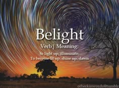 a star trail with the words, delight verb meaning to light up illuminate to become it shine up dawn