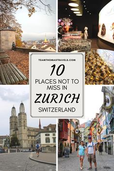 several different pictures with the words 10 places not to miss in zurich switzerland on them