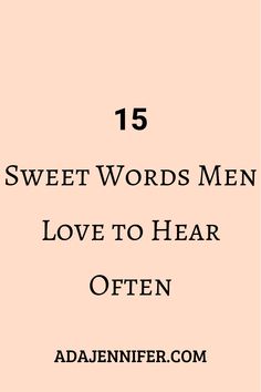 the words sweet words men love to hear often written in black on a pink background