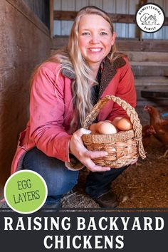 a woman holding a basket full of eggs in front of some chicken coops with text reading raising backyard chickens