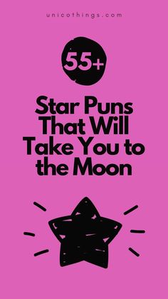 a pink poster with the words 55 + star puns that will take you to the moon