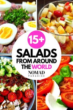 salads from around the world including tomatoes, lettuce, eggs and other foods