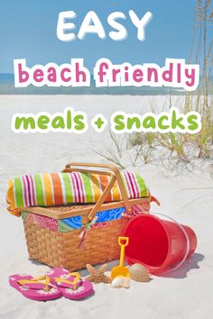 a basket and sand toys on the beach with text overlay that reads easy beach friendly meals & snacks