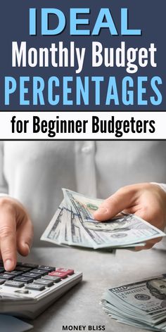 a person using a calculator with money on the table and text overlay that reads, ideal monthly budget percentages for beginners