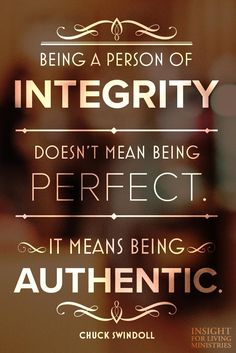 an image of the quote being a person of integity doesn't mean being perfect it means being authentic