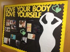 a bulletin board with pictures and words on it that says love your body, love yourself