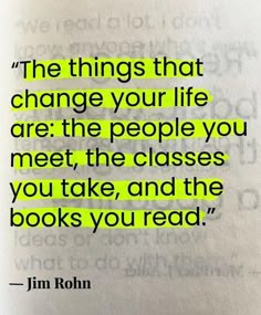 an open book with the words,'the things that change your life are the people you meet, the classes you take, and the books you read '