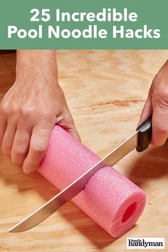 a person holding a pink object with a knife in it and the words, 25 incredible pool noodle hacks