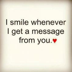 the words i smile whenever i get a message from you are written in black on a white background