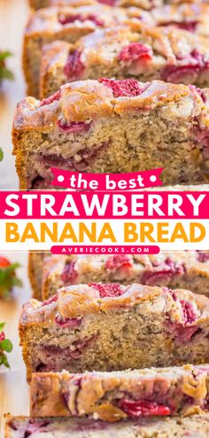 the best strawberry banana bread is sliced and ready to be eaten