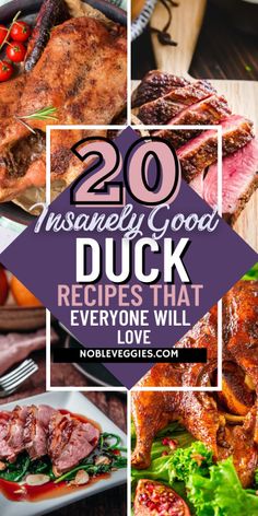 several pictures of food including meat, vegetables and other foods with the words 20 inanally good duck recipes that everyone will love