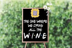 a sign that says, the one where we drink all the wine is on it