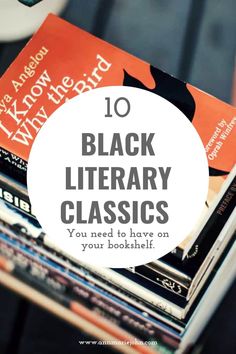 books stacked on top of each other with the title 10 black library classics you need to have on your bookshelf