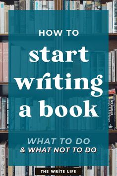 bookshelf with the title how to start writing a book what to do and what not to do