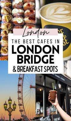 london's best cafes in london bridge and breakfast spots with text overlay