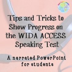 headphones with the words tips and tricks to show progress on the wida access speaking test